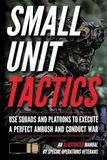 Small Unit Tactics: An Illustrated Manual: 1