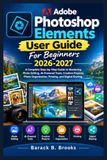 Adobe Photoshop Elements User Guide For Beginners 2026-2027