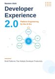 Developer Independently Published Developer Experience 2.0: Platform Engineering in the Age of AI Paperback