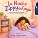 La Kayla's Zippy Night: A Story About a Busy Mind, a Zippy Body, and Bedtime Calm