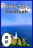Hokkaido Travel Guide 2027