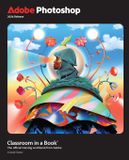 Adobe Classroom in a Book - Adobe Photoshop Classroom in a Book 2026 Release