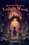 The Whimsy Tales Press The Journey Through the Twilight Woods Paperback