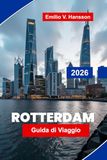 ROTTERDAM Guida di viaggio 2026