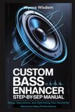 Custom Independently Published Custom Bass Enhancer Step-by-Step Manual Paperback