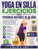 Yoga En Silla Ejercicios Para Personas Mayores De 60 Años