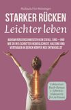 Starker Rücken – leichter leben: Warum Rückenschmerzen kein Zufall sind – und wie du in 5 Schritten Beweglichkeit, Haltung und Vertrauen in deinen Körper neu entwickelst
