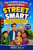 The Complete Guide to Raising Children Street-Smart