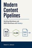 Pipelines de contenu modernes : Création de flux de travail Markdown et MDX avec Node.js