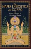 La Mappa Energetica Del Corpo - Guida Definitiva Al Sistema Dei Chakra