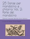 25 Danze per mandolino e chitarra Vol. 2: Parte del mandolino: Gemme nascoste dell'età d'oro italiana