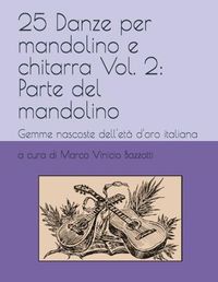 25 Danze per mandolino e chitarra Vol. 2: Parte del mandolino: Gemme nascoste dell'età d'oro italiana