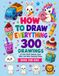 How To Draw Everything: 300 Drawings ages 4-8: Cute Stuff, Animals, Food, Gifts ,vehicles and Robots other Amazing Things Book For Kids