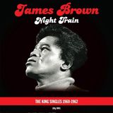 Night James Brown Night Train: King Singles Collection