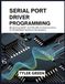 SERIAL PORT DRIVER PROGRAMMING: Mastering UART and RS-485 Communication for Embedded Systems Developers