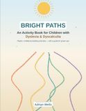 BRIGHT PATHS - An Activity Book for Children with Dyslexia & Dyscalculia