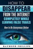How Createspace Independent Publishing Platform How to Disappear From The Internet Completely While Leaving False Trails Paperback