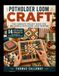 POTHOLDER LOOM CRAFT The Complete Project Book for Pin-Loom & Potholder Loom Weaving: 14 Step-by-Step Projects for Beginner to Intermediate Fiber Crafters