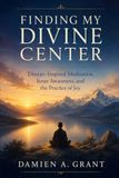 Finding My Divine Center: Tibetan-Inspired Meditation, Inner Awareness, and the Practice of Joy