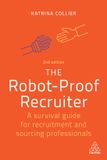 Robot-Proof Kogan Page Ltd The Robot-Proof Recruiter