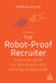 Robot-Proof Kogan Page Ltd The Robot-Proof Recruiter