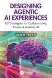 Designing Crc Press Designing Agentic AI Experiences: UX Strategies for Collaborative, Human-Centered AI Paperback