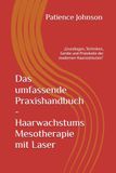 Das umfassende Praxishandbuch - Haarwachstums Mesotherapie mit Laser: „Grundlagen, Techniken, Geräte und Protokolle der modernen Haarrestitution“