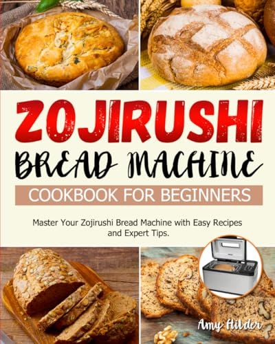 Zojirushi Bread Machine Cookbook for Beginners
