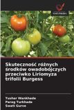 Skutecznośc OmniScriptum SRL Skutecznośc różnych środków owadobójczych przeciwko Liriomyza trifolii Burgess