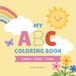 My ABC Coloring Book: Letter Tracing, Coloring & Positive Affirmations for Preschool, Kindergarten & First Grade