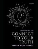 Connect To Your Truth: Shadow Work Journal
