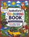 Isabella's Isabella's Colouring Book: Rhyming Colouring Pages, Personalised gift for Isabella's, A Different Animal on Every Page, A great present for Christmas, Birthday or anytime!