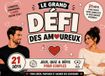 Le Défi des Amoureux: 21 Défis à Deux pour Rire, Se Découvrir et Renforcer Votre Complicité