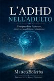 L'ADHD nell'adulto: Comprendere la mente, ritrovare equilibrio e direzione
