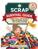 Scrap Survival Guide: Smart Fixes and Creative Uses for Every Scrap You've Been Saving!