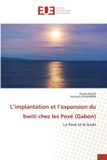 L'implantation Editions Universitaires Europeennes L'implantation et l'expansion du bwiti chez les Pové (Gabon) Paperback
