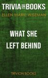 Ellen Marie Wiseman What She Left Behind (Trivia-On-Books)