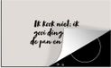 Merkloos KitchenYeah® Inductie beschermer 77x51 cm - Ik kook niet - Quotes - Humor - Inductiebeschermer