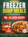 The No-Fail Freezer Dump Meals Cookbook