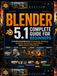 Blender 5.1 Complete Guide for Beginners: A Practical Handbook for 3D Modeling, Sculpting, Animation, Rendering, Visual Effects, and Professional Workflows