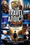 The Travel Addict Podcast - Stories from the Host - Volume Two