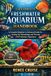 THE COMPLETE FRESHWATER AQUARIUM HANDBOOK