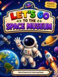 Let's Go to the Space Museum: Space Word Search Book for Kids Ages 5–8