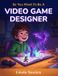 So You Want To Be A... So You Want To Be A Video Game Designer