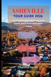 Asheville Tour Guide 2026: Discover Blue Ridge Adventures, Local Flavors, Scenic Drives and Creative Culture