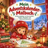 Mein Adventskalender-Malbuch: 24 Ausmalbilder mit Geschichten, Liedern, Rezepten und Weihnachtsbräuchen