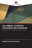 Les Editions Notre Savoir Les objets scolaires racontent des histoires