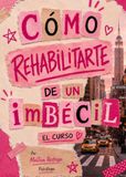 CÓMO REHABILITARTE DE UN IMBÉCIL: El curso