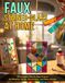 Faux Stained-Glass at Home: 50 Complete Step-by-Step Projects for Windows, Panels, Suncatchers, and Glass Accents