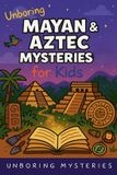 Unboring Mysteries History Mysteries- Unboring Mayan & Aztec Mysteries for Kids
